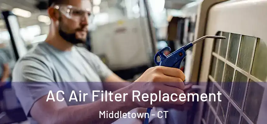 AC Air Filter Replacement Middletown - CT
