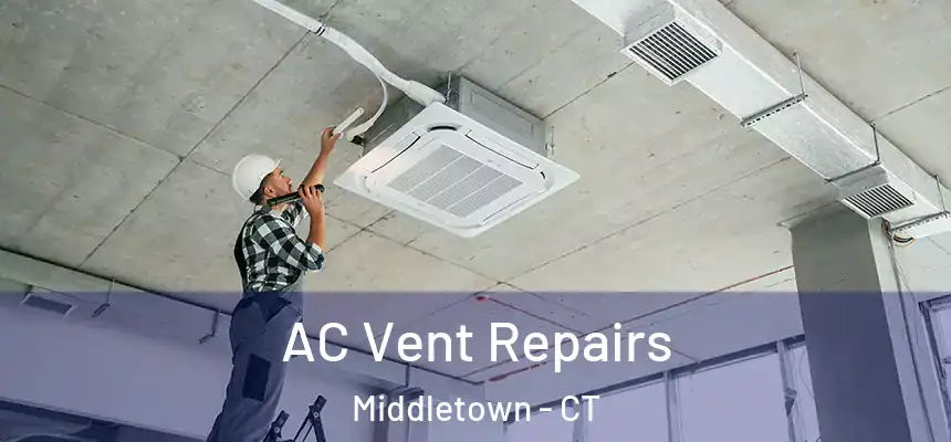 AC Vent Repairs Middletown - CT
