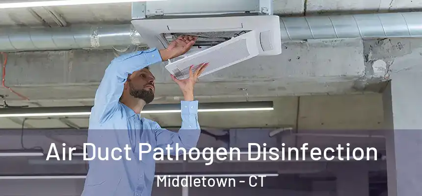 Air Duct Pathogen Disinfection Middletown - CT