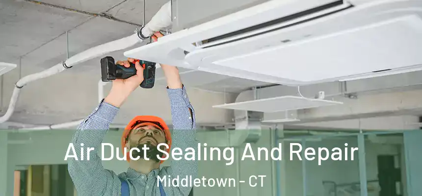  Air Duct Sealing And Repair Middletown - CT