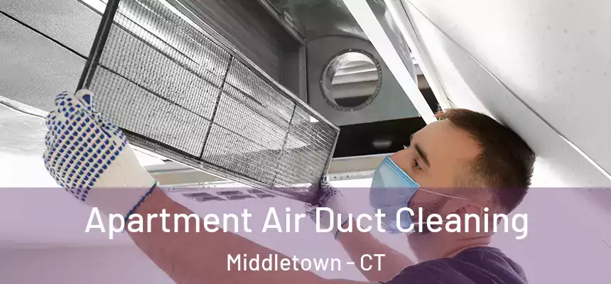 Apartment Air Duct Cleaning Middletown - CT