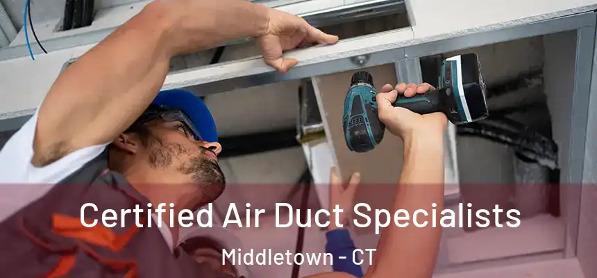 Certified Air Duct Specialists Middletown - CT