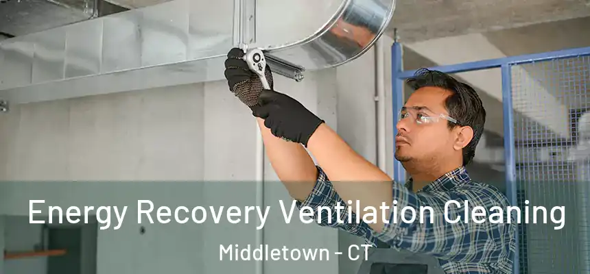 Energy Recovery Ventilation Cleaning Middletown - CT