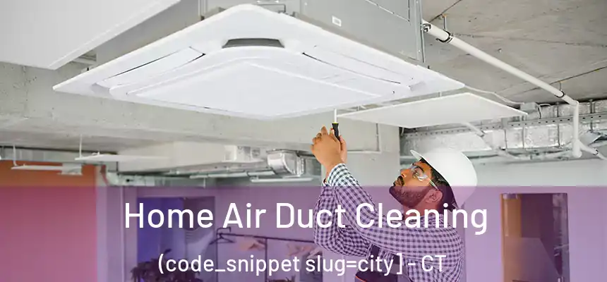  Home Air Duct Cleaning (code_snippet slug=city] - CT