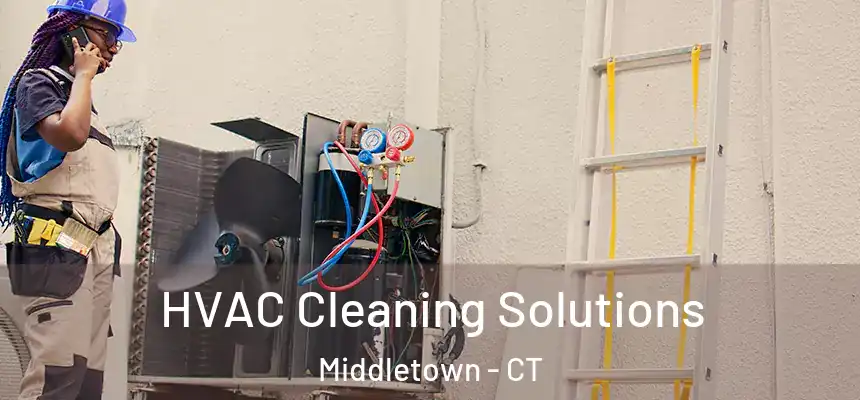  HVAC Cleaning Solutions Middletown - CT