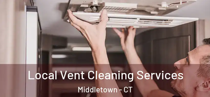 Local Vent Cleaning Services Middletown - CT