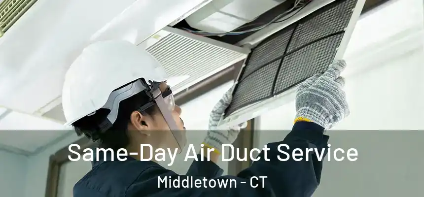 Same-Day Air Duct Service Middletown - CT