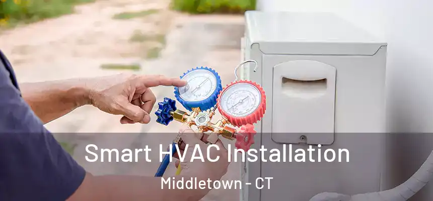  Smart HVAC Installation Middletown - CT