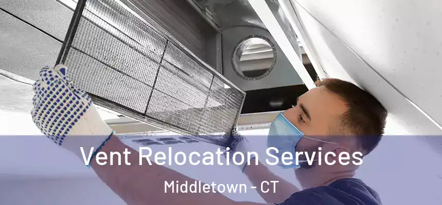  Vent Relocation Services Middletown - CT